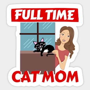 Full time cat mom quote kitten lovers Sticker